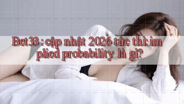 Bet33 cập nhật 2026 tức thì implied probability là gì