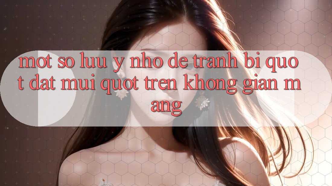 Một số lưu ý nhỏ để tránh bị " dắt mũi" trên không gian mạng