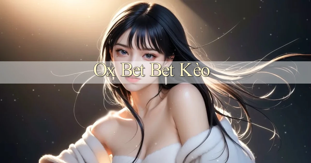 ox bet bet kèo