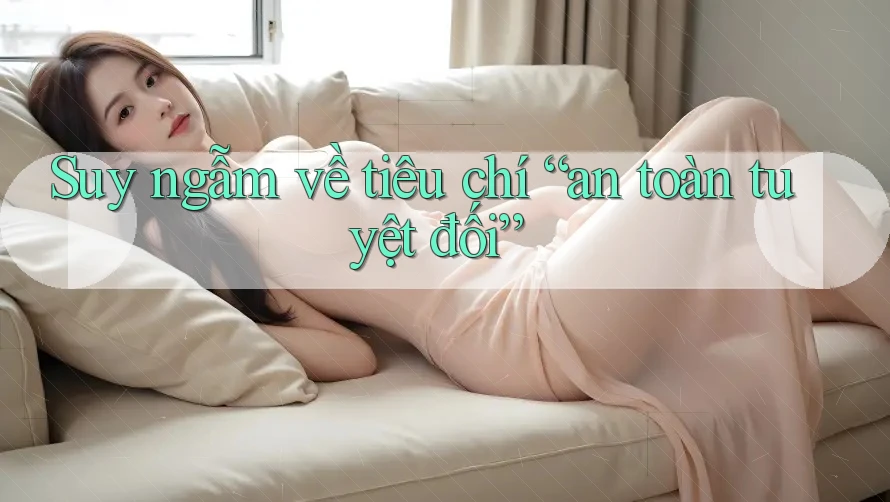 Suy ngẫm về tiêu chí “an toàn tuyệt đối”