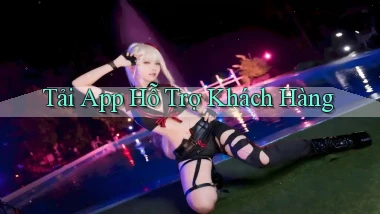 tải app Hỗ trợ khách hàng