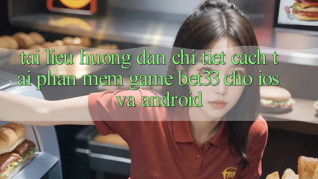 Tài liệu hướng dẫn Chi Tiết Cách Tải Phần mềm Game bet33 Cho iOS Và Android Tài liệu hướng dẫn Chi Tiết Cách Tải Phần mềm Game bet33 Cho iOS Và Android