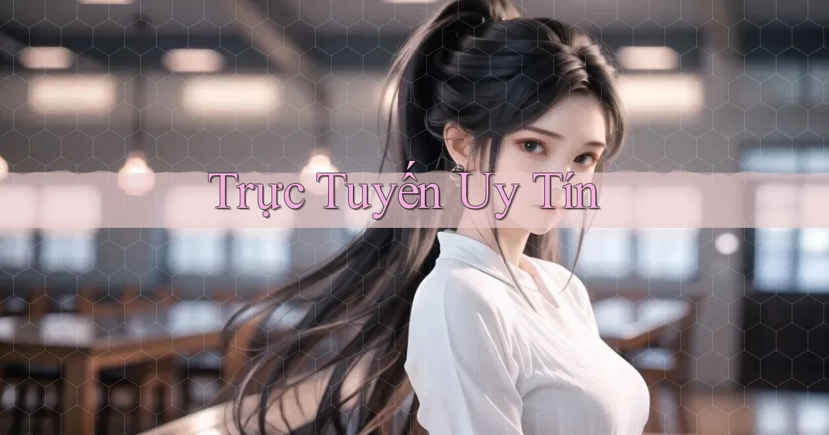 Trực tuyến Uy tín